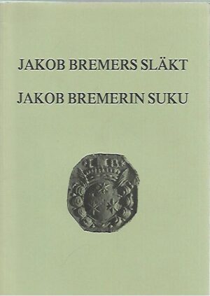Jakob Bremers Släkt - Jakob Bremerin suku + Jakob Bremerin sukukirjan nimiluettelo