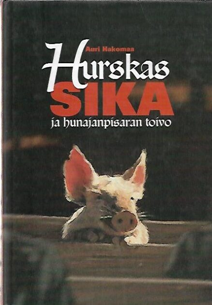 Hurskas sika ja hunajanpisaran toivo