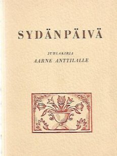 Sydänpäivä - Juhlakirja Aarne Anttilalle