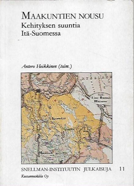 Maakuntien nousu - Kehityksen suuntia Itä-Suomessa