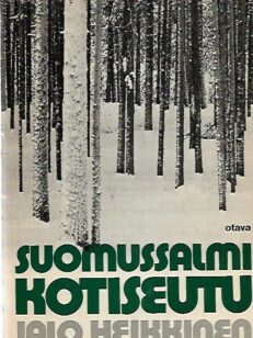 Suomussalmi kotiseutu - Kaihoisia katkelmia