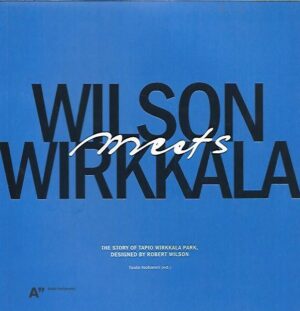 Wilson meets Wirkkala - The Story of Tapio Wirkkala Park, Designed by Robert Wilson