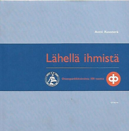 Lähellä ihmistä - Osuuspankkitoiminta 100 vuotta