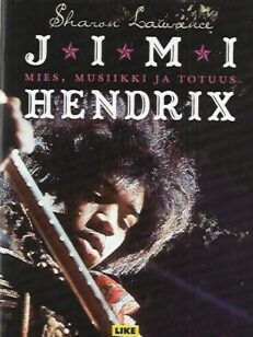 Jimi Hendrix - Mies, musiikki ja totuus