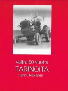 Valtra 50 vuotta - Tarinoita (Juttuja)