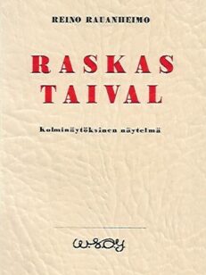 Raskas taival - Kolminäytöksinen näytelmä