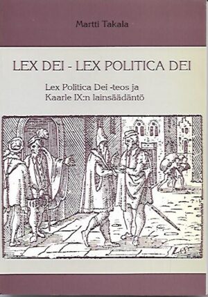 Lex Dei - Lex Politica Dei - Lex Politica Dei -teos ja Kaarle IX:n lainsäädäntö