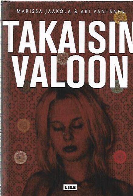 Takaisin valoon - Kaapatun suomalaisnaisen selvitymistarina