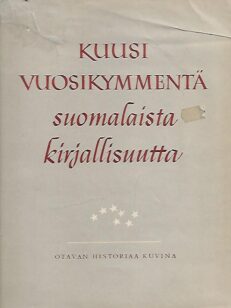 Kuusi vuosikymmentä suomalaista kirjallisuutta - Otavan historiaa kuvina