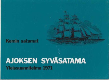 Kemin satamat Ajoksen syväsatama Yleissuunnitelma 1971