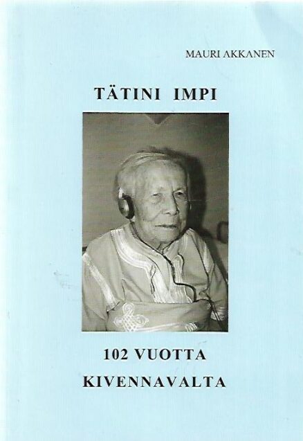 Tätini Impi 102 vuotta Kivennavalta