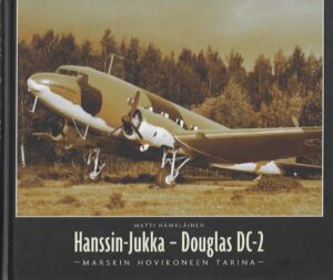 Hanssin-Jukka - Douglas DC-2 Marskin hovikoneen tarina