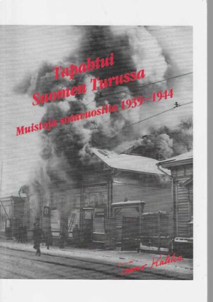 Tapahtui Suomen Turussa Muistoja sotavuosilta 1939-1944