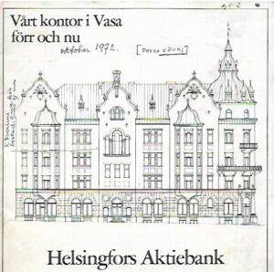 Vårt kontor i Vasa förr och nu - Helsingfors Aktiebank