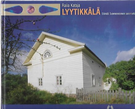 Lyytikkälä - Elämää Suomenniemen salomailla