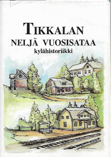 Tikkalan neljä vuosisataa - Kylähistoriikki