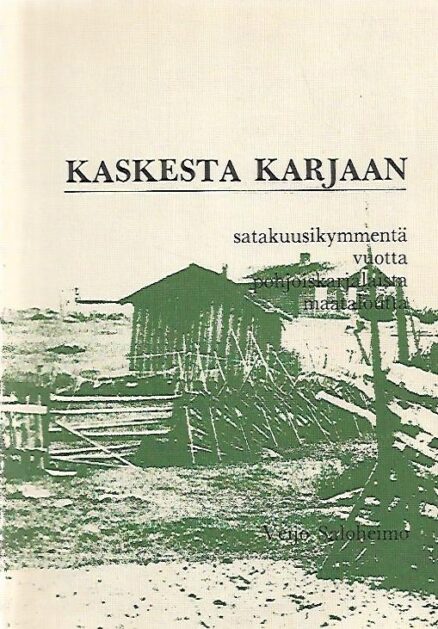 Kaskesta karjaan - Satakuusikymmentä vuotta pohjoiskarjalaista maataloutta