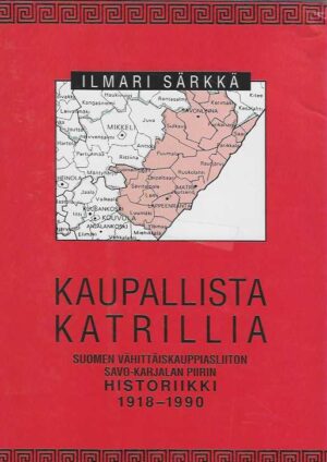 Kaupallista katrillia Suomen Vähittäiskauppiasliiton Savo-Karjalan piirin historiikki 1918-1990