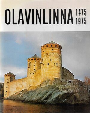 500-vuotias Olavinlinna 1475-1975