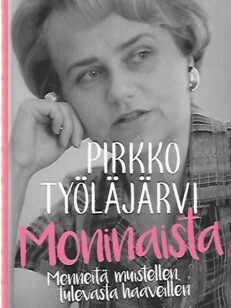 Moninaista - Menneitä muistellen, tulevasta haaveillen