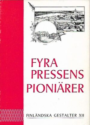 Finländska gestalter del XII - Fyra pressens pioniärer