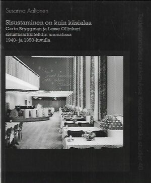 Sisustaminen on kuin käsialaa - Carin Bryggman ja Lasse Ollinkari sisustusarkkitehdin ammatissa 1940- ja 1950-luvulla