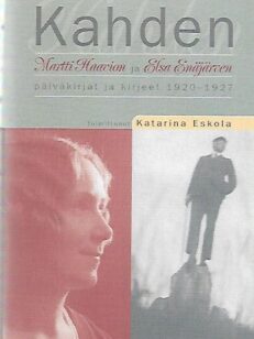 Kahden - Martti Haavion ja Elsa Enäjärven päiväkirjat ja kirjeet 1920-1927