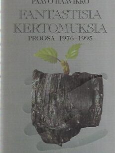Fantastisia kertomuksia - Proosa 1976-1995
