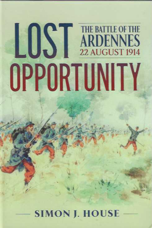Lost opportunity The Battle of the Ardennes 22 August 1914