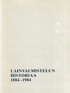 Lainvalmistelun historiaa 1884-1984 : Lainvalmistelukunnan ja oikeusministeriön lainvalmisteluosaston vaiheita 1884-1984