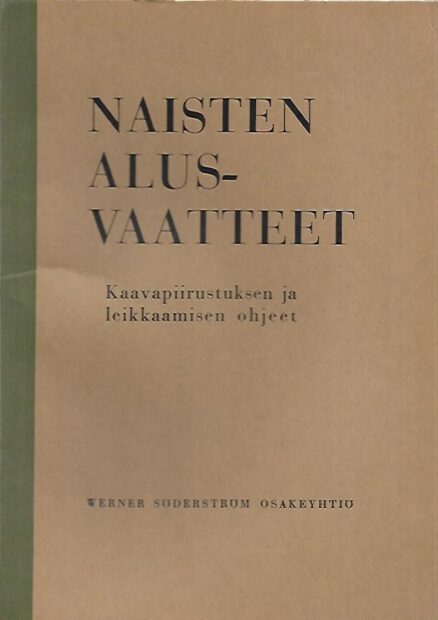 Naisten alusvaatteet - Kaavapiirustuksen ja leikkaamisen ohjeet