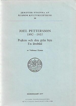 Joel Pettersson 1892-1937 : Pojken och den gråa byn - En livsbild