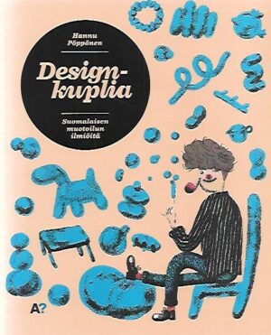 Designkuplia - Suomalaisen muotoilun ilmiöitä
