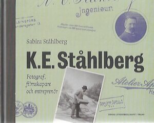 K.E.Ståhlberg - Fotograf, filmskapare och entreprenör