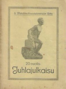 Suomen Metalliteollisuustyöntekijäin liiton 20-vuotisjuhlajulkaisu 21/6 1899 - 21/6 1919