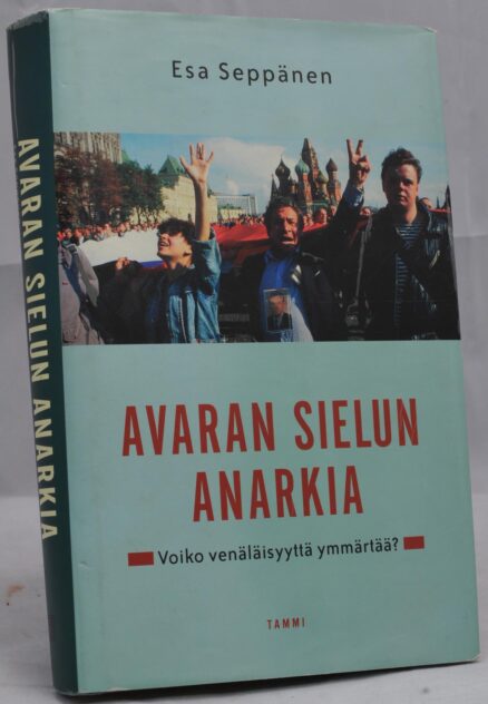 Avaran sielun anarkia - Voiko venäläisyyttä ymmrätää?