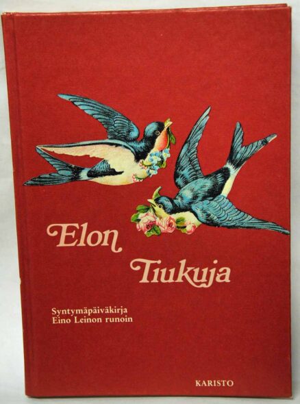 Elon tiukuja - Syntymäpäiväkirja Eino Leinon runoin