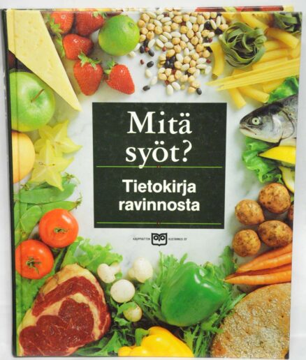 Mitä syöt? - tietokirja ravinnosta