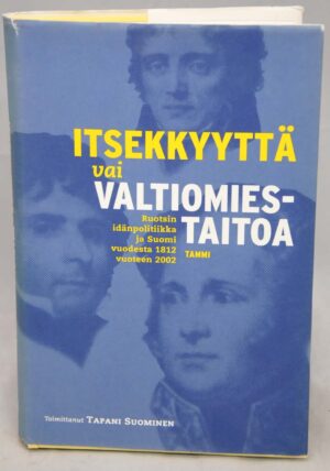 Itsekkyyttä vai valtiomiestaitoa - Ruotsin idänpolitiikka ja Suomi vuodesta 1812 vuoteen 2002