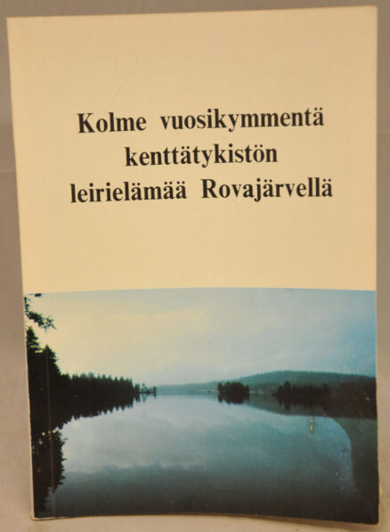 Kolme vuosikymmentä kenttätykistön leirielämää Rovajärvellä