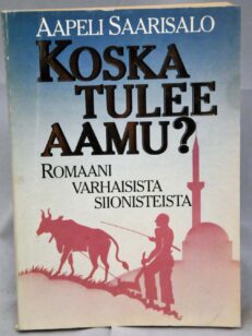 Koska tulee aamu? Romaani varhaisista siionisteista