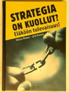 Strategia on kuollut? Eläköön tulevaisuus!