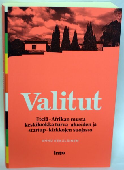 Valitut - Etelä-Afrikan musta keskiluokka turva-alueiden ja startup-kirkkojen suojassa