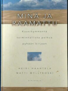 Minä ja Raamattu - kuusikymmentä toiminnallista polkua pyhään kirjaan