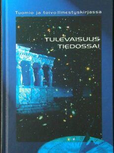 Tulevaisuus tiedossa - Tuomio ja toivo Ilmestyskirjassa