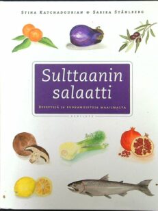 Sulttaanin salaatti - reseptejä ja ruokamuistoja maailmalta