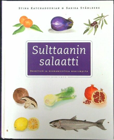 Sulttaanin salaatti - reseptejä ja ruokamuistoja maailmalta