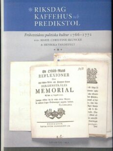 Riksdag, kaffehus och predikstol : frihetstidens politiska kultur 1766-1772