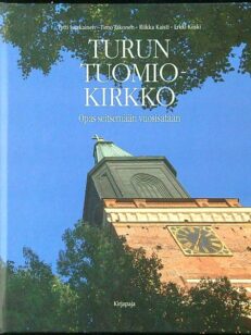 Turun tuomiokirkko Opas seitsemään vuosisataan