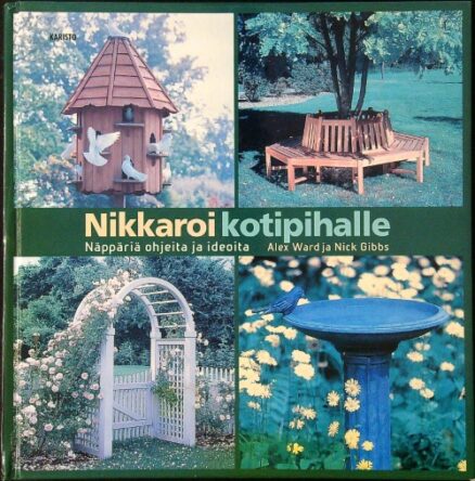 Nikkaroi kotipihalle - Näppäriä ohjeita ja ideoita